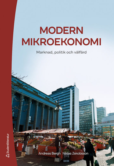 Modern mikroekonomi : marknad, politik och välfärd; Andreas Bergh, Niklas Jakobsson; 2022