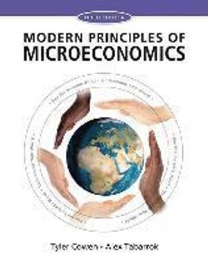 Modern Principles: Microeconomics; Tyler Cowen, Alex Tabarrok; 2014