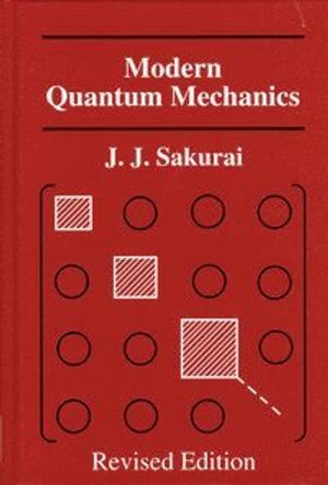 Modern Quantum Mechanics, Revised Edition; J J Sakurai; 1993