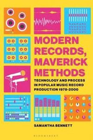 Modern Records, Maverick Methods; Dr Samantha Bennett; 2018