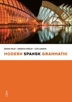 Modern spansk grammatik; Johan Falk, Kerstin Sjölin, Luis Lerate; 2010