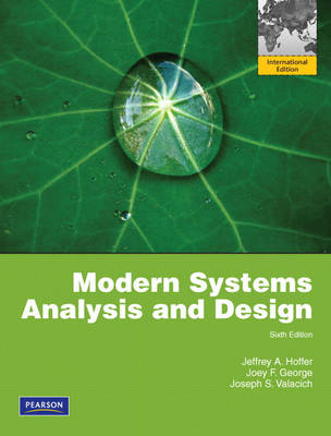 Modern Systems Analysis and Design; Jeffrey Hoffer, Joseph Valacich, Joey George, Joey F. George; 2010