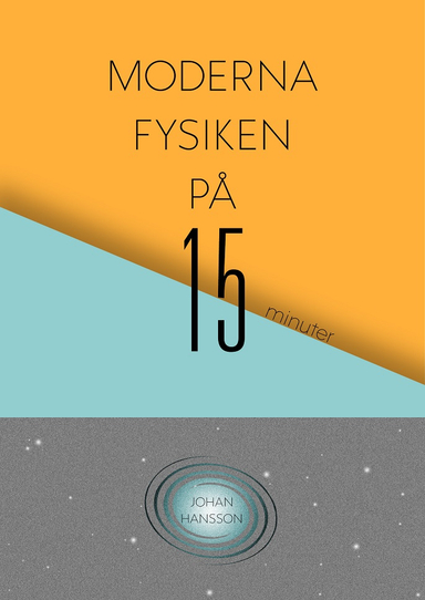 Moderna fysiken på 15 minuter; Johan Hansson; 2016