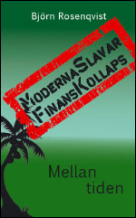 Moderna slavar, finanskollaps; Björn Rosenqvist; 2008