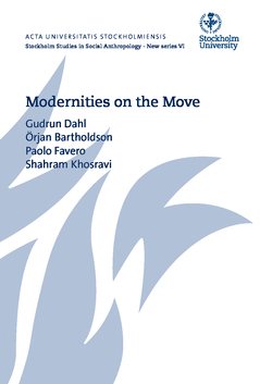 Modernities on the move; Paolo Favero, Gudrun Dahl, Örjan Bartholdson, Shahram Khosravi; 2015