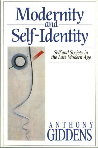 Modernity and self-identity - self and society in the late modern age; Anthony Giddens; 1991