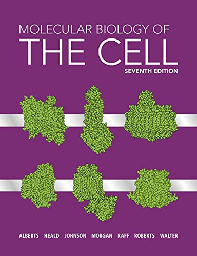 Molecular Biology of the Cell; Bruce Alberts, Rebecca Heald, Alexander Johnson, David Morgan, Martin Raff; 2022