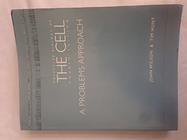 Molecular Biology of the Cell: Problems Approach; John Wilson, Tim Hunt; 2002