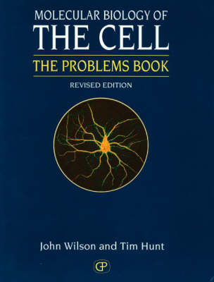 Molecular Biology of the Cell: Problems Book (J.H.Wilson & T.Hunt); John Wilson, Tim Hunt; 1994