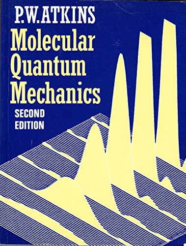 Molecular Quantum Mechanics: An Introduction to Quantum Chemistry; Peter William Atkins; 1983