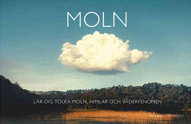 Moln : lär dig tolka moln, himlar och väderfenomen; Richard Hamblyn; 2024