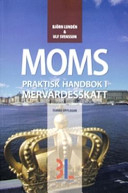 Moms : praktisk handbok i mervärdesskatt; Björn Lundén, Ulf Svensson; 2007