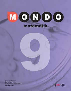 Mondo Matematik 9 Elevbok; Lisa Gustafson, Olle Nyhlén Johansson, Jan Persson; 2018