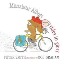 Monsieur Albert Rides to Glory; Peter Smith, Bob Graham; 2014