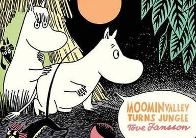 Moominvalley Turns Jungle; Tove Jansson; 2013