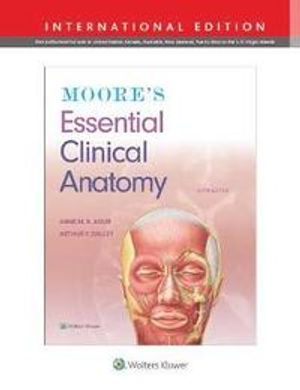 Moore's Essential Clinical Anatomy; Anne M. R. Agur, Arthur F. Dalley II; 2019