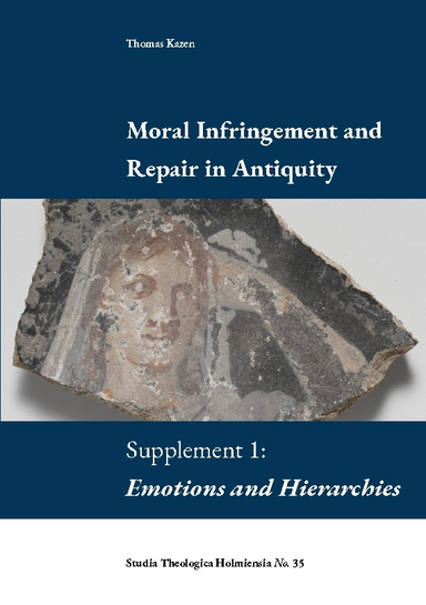 Moral infringement and repair in antiquity. Supplement 1: Emotions and hierarchies; Thomas Kazen; 2022