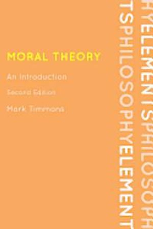 Moral Theory; Mark Timmons; 2012