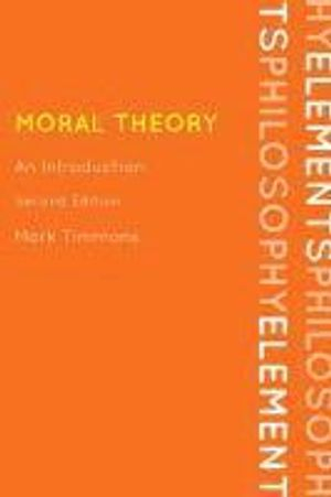 Moral Theory ; Mark Timmons; 2012