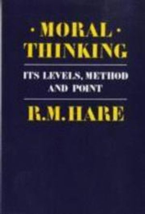 Moral Thinking; R M Hare; 1981