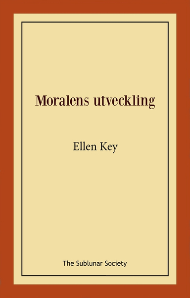 Moralens utveckling; Ellen Key; 2022