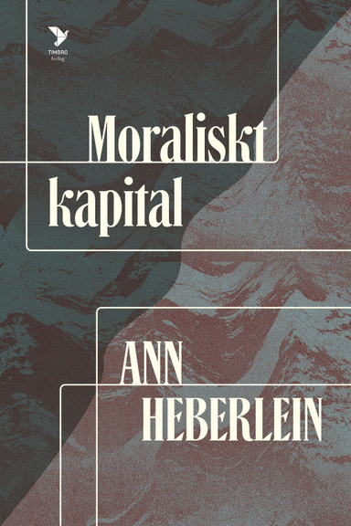 Moraliskt kapital; Ann Heberlein; 2025