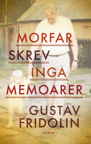 Morfar skrev inga memoarer; Gustav Fridolin; 2013