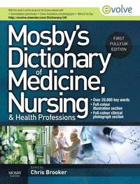 Mosby's Dictionary of Medicine, Nursing and Health Professions UK Edition; Chris Brooker; 2010