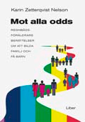 Mot alla odds - Regnbågsföräldrars berättelser om att bilda familj och få barn; Karin Zetterqvist Nelson; 2007