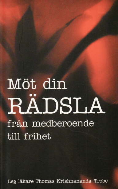 Möt din rädsla : från medberoende till frihet; Trobe Thomas Krishnananda; 1999