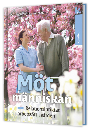 Möt människan - Relationsinriktat arbetssätt i vården; Doris Söderman, Monica Söderman; 2012