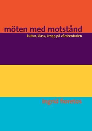 Möten med motstånd; Ingrid Fioretos; 2009