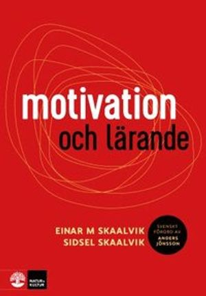 Motivation och lärande; Einar M. Skaalvik, Sidsel Skaalvik; 2015