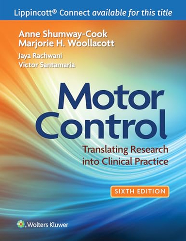 Motor Control: Translating Research Into Clinical Practice; Anne Shumway-Cook, Marjorie H Woollacott, Jaya Rachwani; 2023