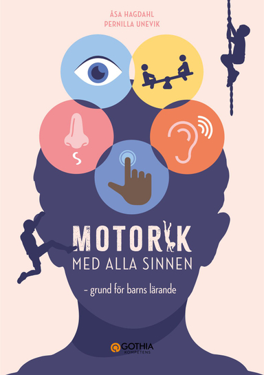 Motorik med alla sinnen : grund för barns lärande; Åsa Hagdahl, Pernilla Unevik; 2023