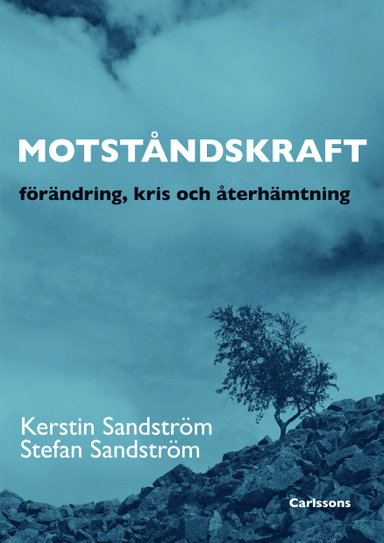 Motståndskraft : förädning, kris och återhämtning; Stefan Sandström, Kerstin Sandström; 2012