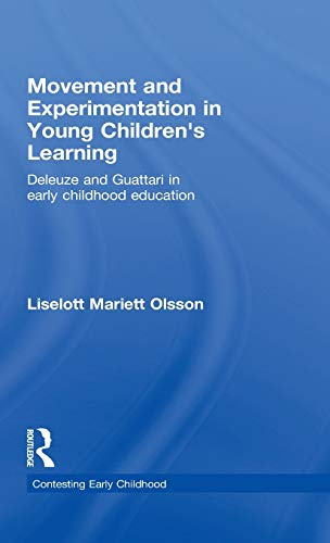 Movement and experimentation in young children's learning : Deleuze and Guattari in early childhood education; Liselott Mariett Olsson; 2009