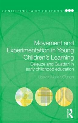 Movement and experimentation in young children's learning : Deleuze and Guattari in early childhood education; Liselott Mariett Olsson; 2009