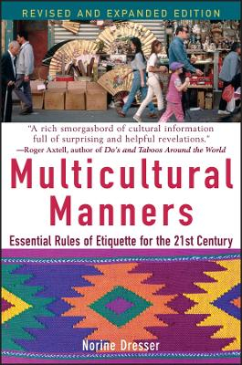 Multicultural Manners: Essential Rules of Etiquette for the 21st Century, R; Norine Dresser; 2005