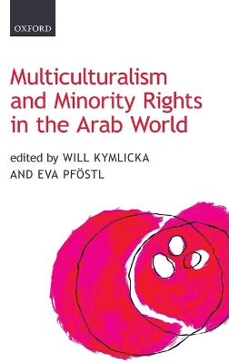 Multiculturalism and Minority Rights in the Arab World; Will Kymlicka; 2014