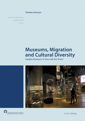 Museums, Migration And Cultural Diversity; Christina Johansson; 2015