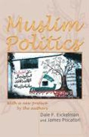 Muslim Politics; Dale F Eickelman, James Piscatori; 2004