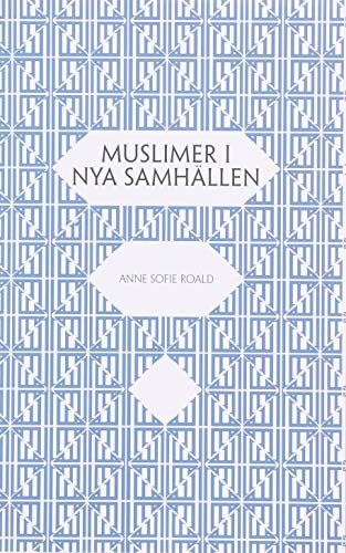 Muslimer i nya samhällen : om indivuduella och kollektiva rättigheter; Anne Sofie Roald; 2009