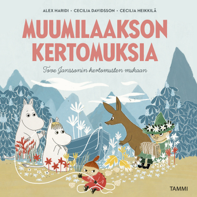 Muumilaakson kertomuksia - Tove Janssonin kirjojen mukaan : Matka Muumilaaksoon, Muumipeikko ja taikahattu, Muumipeikko hattivattien saarella; Tove Jansson, Alex Haridi, Cecilia Davidsson, Cecilia Heikkilä; 2019