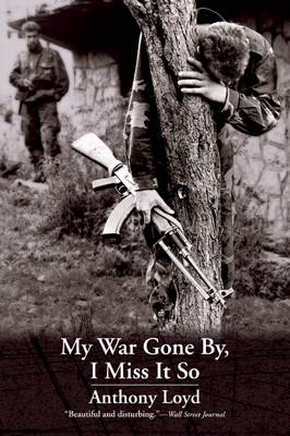 My War Gone By, I Miss It So; Anthony Loyd; 2014