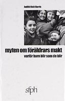 Myten om föräldrars makt, Varför barn blir som de blir; Judith Rich Harris; 2001