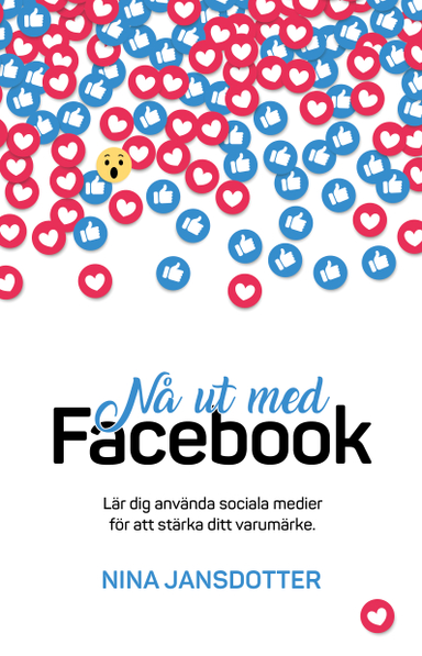 Nå ut med Facebook; Nina Jansdotter; 2018