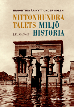 Någonting är nytt under solen : nittonhundratalets miljöhistoria; J. R. McNeill; 2011