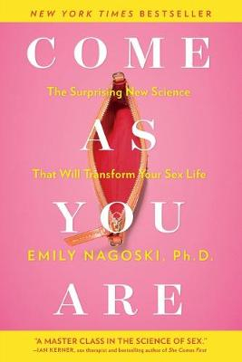 (NAGOSI).COMES AS YOU ARE; Emily Nagoski; 2015