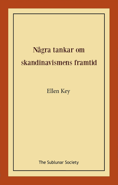 Några tankar om skandinavismens framtid; Ellen Key; 2022